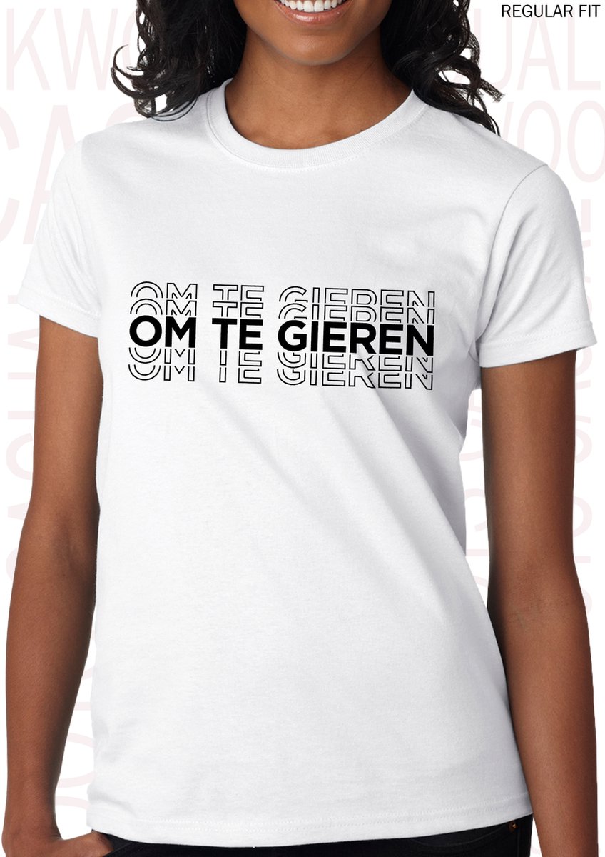 OM TE GIEREN dames shirt – Maat L - Wit - Korte mouwen - Ronde hals - Regular Fit - Grappige teksten - Quotes - Kwoots - Humor - Tekst shirt - Geer en Goor - Gerard Joling