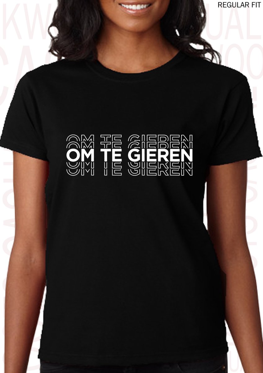 OM TE GIEREN dames shirt – Maat XXL - Zwart - Korte mouwen - Ronde hals - Regular Fit - Grappige teksten - Quotes - Kwoots - Humor - Tekst shirt - Geer en Goor - Gerard Joling