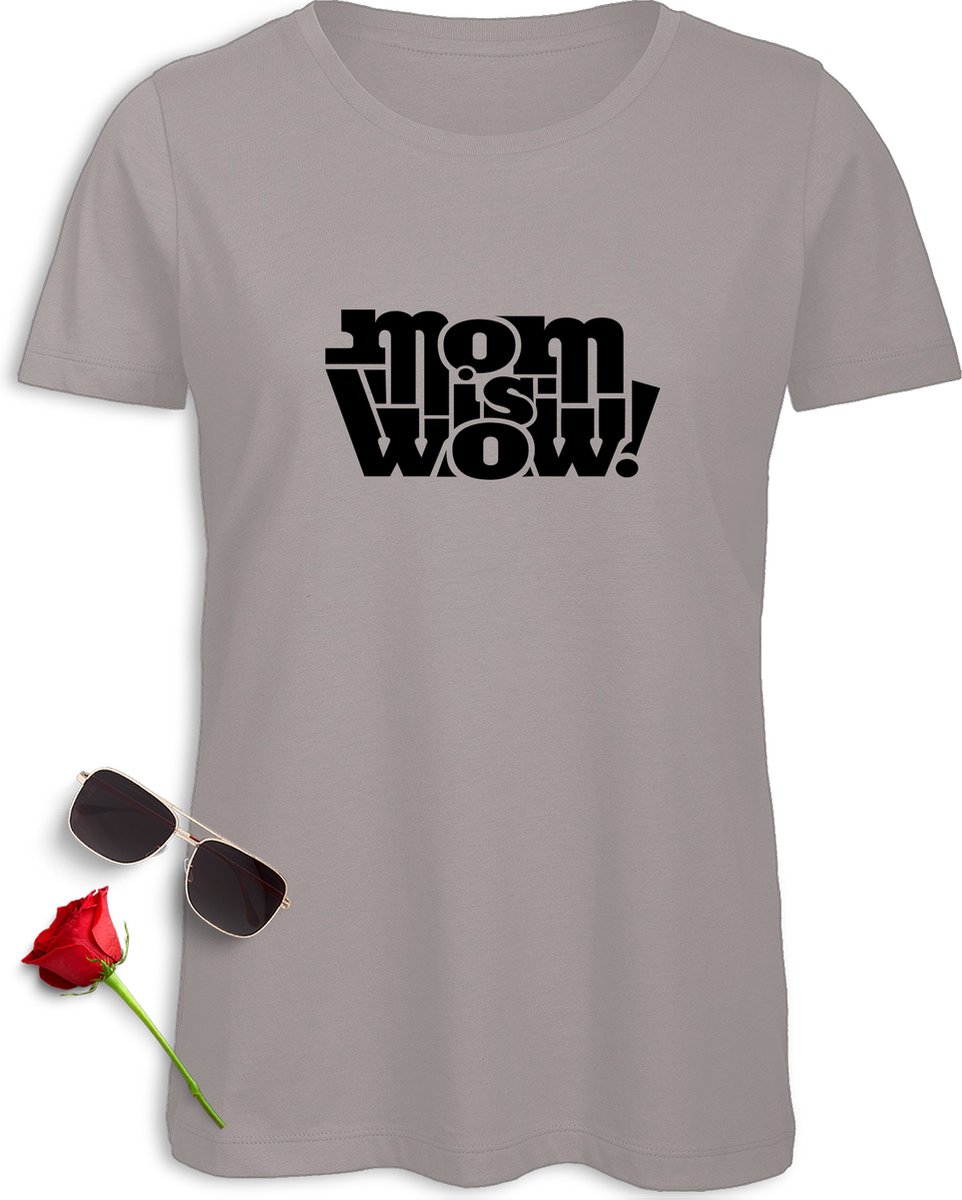 t-Shirt Moeder - Moederdag T-Shirt - Mom is Wow - Mama Cadeau t Shirt - Tshirt met geweldige mama print - t-Shirt Dames met opdruk - Maten: S M L XL XXL - T shirt kleuren: Wit, Licht Grijs, Khaki en Fuchsia