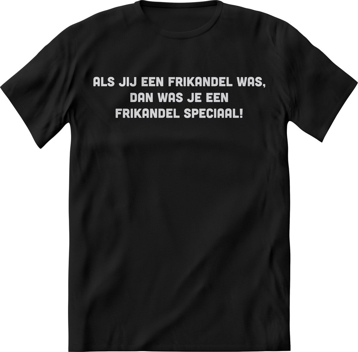 Als jij een frikandel was shirt Heren –  Grappige frikandel  teksten, quotes, uitspaak en kreten shirt Dames – Perfect bbq slagzin en kreet tshirt cadeau – Tekst Shirt print korte mouw - kleding Maat 3XL