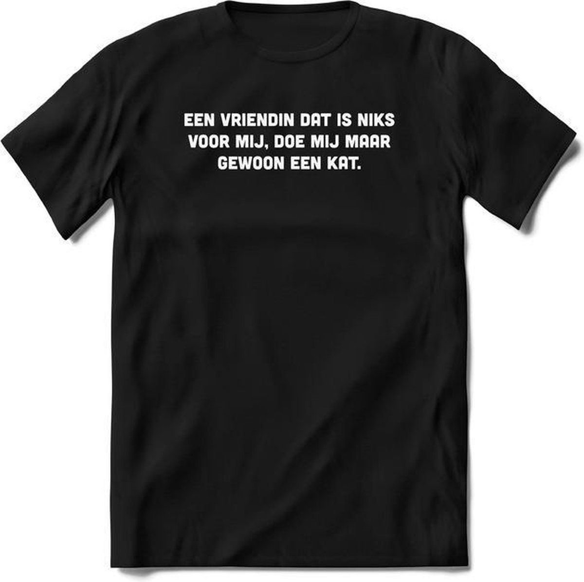 Een vriendin? Doe mij maar een kat - Valentijnsdag T-Shirt Heren / Dames - Perfect Valentijn Cadeau Mannen / Vrouwen - Grappige Liefdes en Exen Spreuken, Zinnen en Teksten.