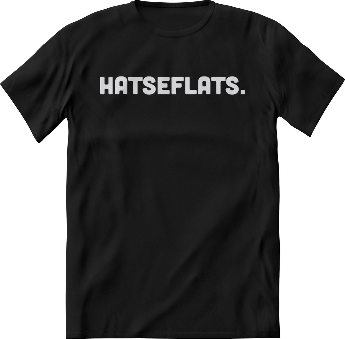 Hatseflats shirt Heren – Grappige teksten, quotes, uitspaak en kreten shirt Dames – Perfect slagzin en kreet tshirt cadeau – Tekst Shirt print korte mouw - kleding Maat 3XL