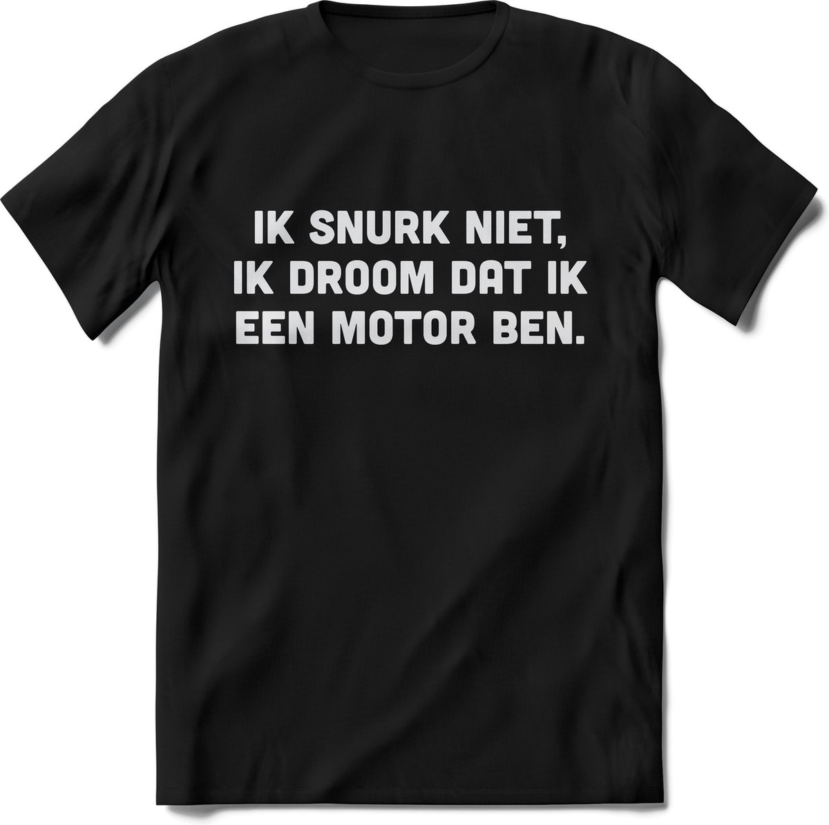 Ik snurk niet, ik droom dat ik een motor ben Shirt Heren – Grappig Motor shirt Dames – Perfect slaap tshirt cadeau – Shirt print korte mouw -  kleding Maat L