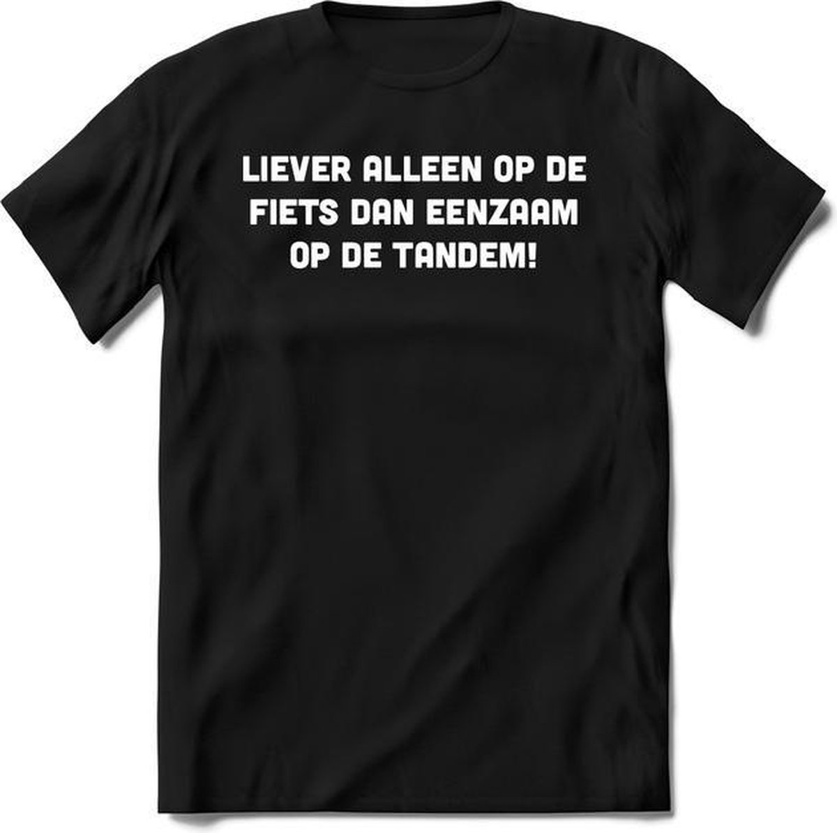 Liever alleen op de fiets T-Shirt Heren / Dames - Perfect wielren Cadeau Shirt - grappige Spreuken, Zinnen en Teksten.