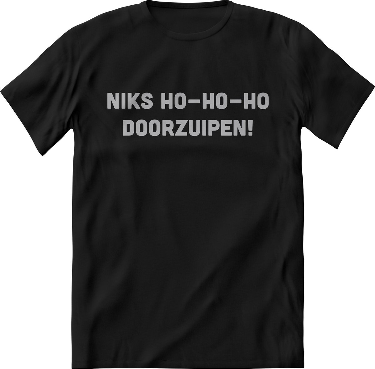 Niks Ho Ho Ho, doorzuipen shirt Dames en Heren T-Shirt –  Grappige kerst teksten, quotes, uitspaak en kreten – Perfect foute kersttrui slagzin en kreet tshirt cadeau – Tekst Shirt print korte mouw - kleding Maat XL