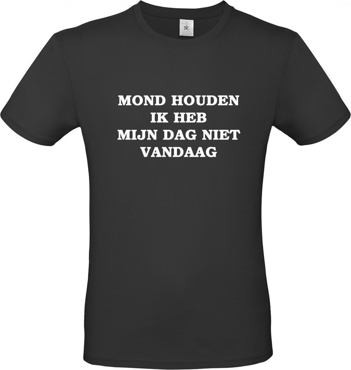 T-shirt met opdruk “Mond houden ik heb vandaag mijn dag niet”