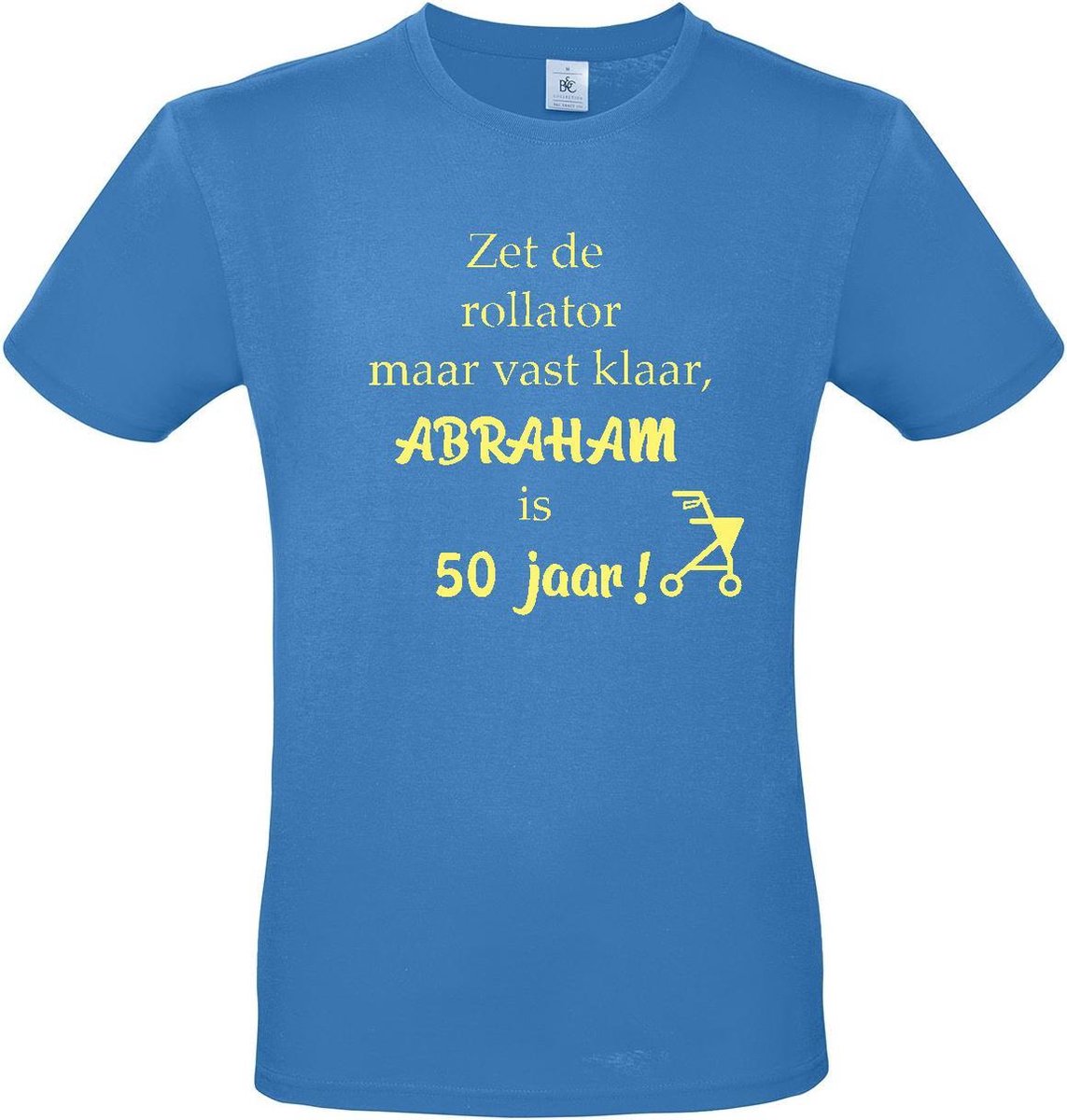 T-shirt met opdruk “Zet de rollator maar vast klaar, Abraham is 50 jaar”, Azuur blauw T-shirt met gele opdruk