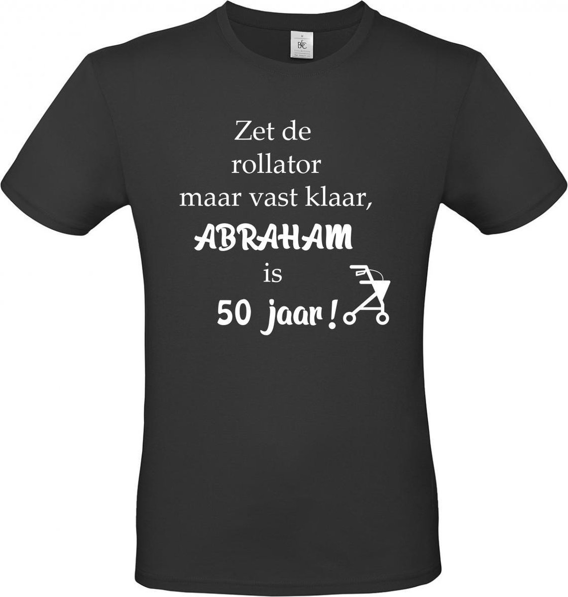 T-shirt met opdruk “Zet de rollator maar vast klaar Abraham is 50 jaar”, cadeautje voor Abraham 50 jaar..