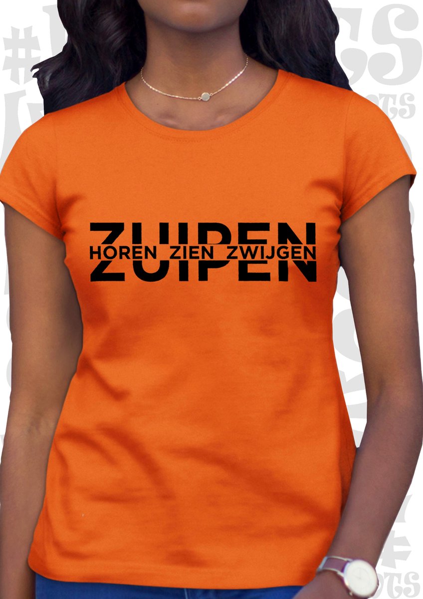 HOREN, ZIEN, ZWIJGEN, ZUIPEN damesshirt - Oranje met zwart - Maat L - Korte mouwen - Ronde hals - Aansluitende zijnaden - Grappige teksten - leuke shirts - humor - quotes - kwoots - kado - cadeau - Koningsdag - Wij houden van oranje