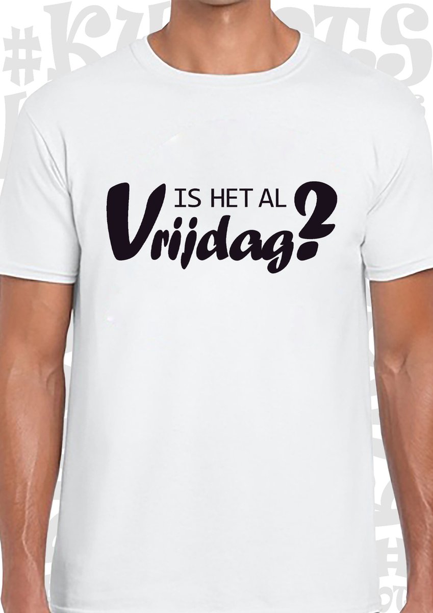 IS HET AL VRIJDAG? heren t-shirt - Wit- Maat 3XL - korte mouwen - leuke shirtjes - grappig - humor - quotes - kwoots - Weekend tijger