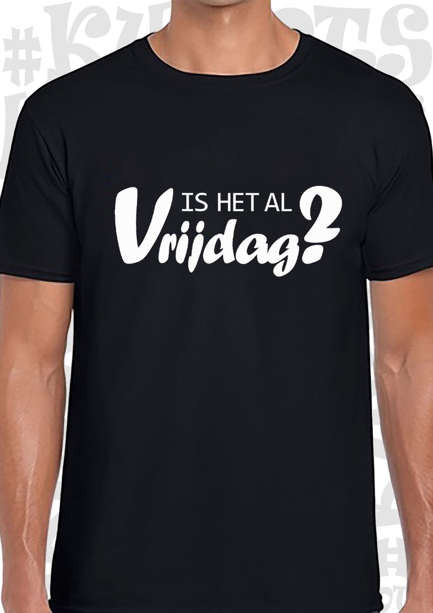 IS HET AL VRIJDAG? heren t-shirt - Zwart- Maat S - korte mouwen - leuke shirtjes - grappig - humor - quotes - kwoots - Weekend tijger