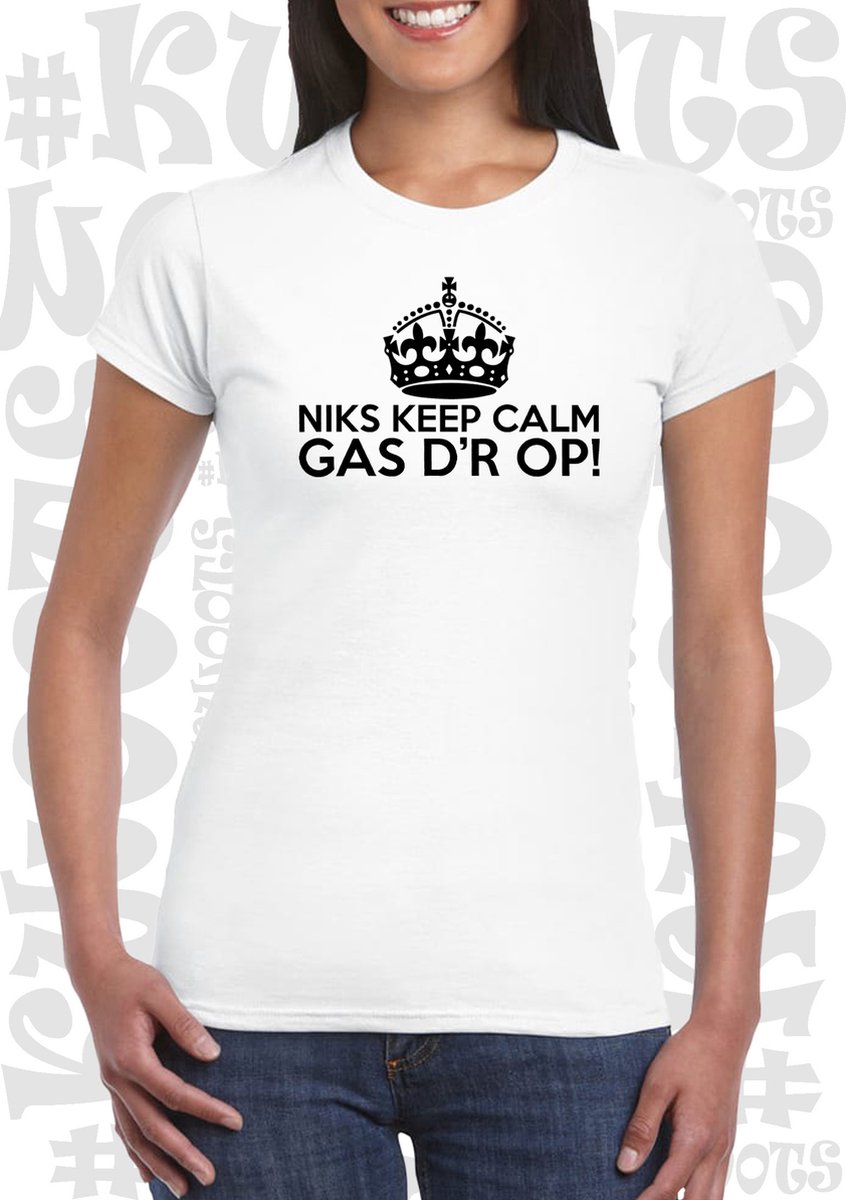 NIKS KEEP CALM GAS DR OP! dames shirt - Wit- Maat S - korte mouwen - leuke shirtjes - grappig - humor - quotes - kwoots