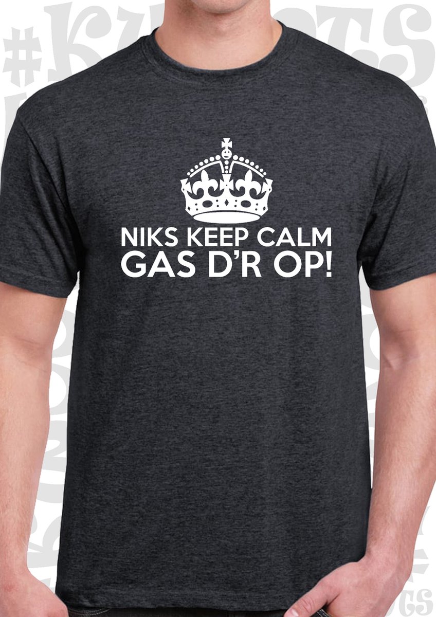 NIKS KEEP CALM GAS DR OP! heren t-shirt - Donkergrijs met wit - Maat L - Korte mouwen - Leuke shirtjes - grappig - humor - quotes - kwoots - We gaan los