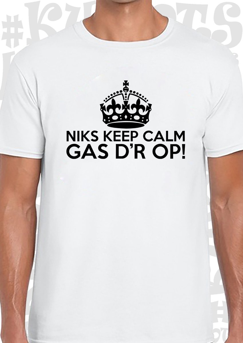 NIKS KEEP CALM GAS DR OP! heren t-shirt - Wit - Maat 3XL - Korte mouwen - Leuke shirtjes - grappig - humor - quotes - kwoots - We gaan los