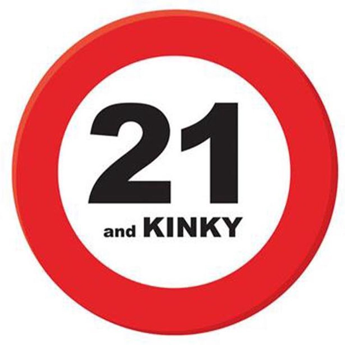 Verkeersbord Mega Button - 21 and Kinky