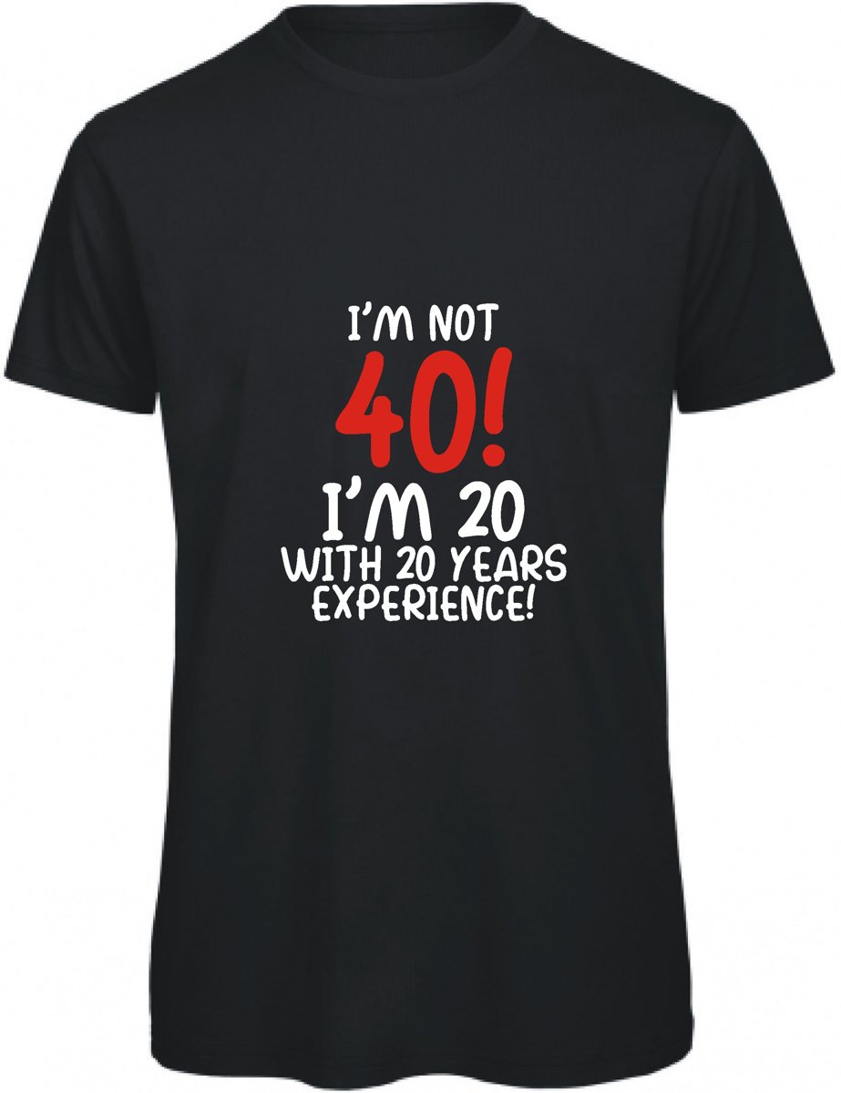 Im not 40! (XXL)