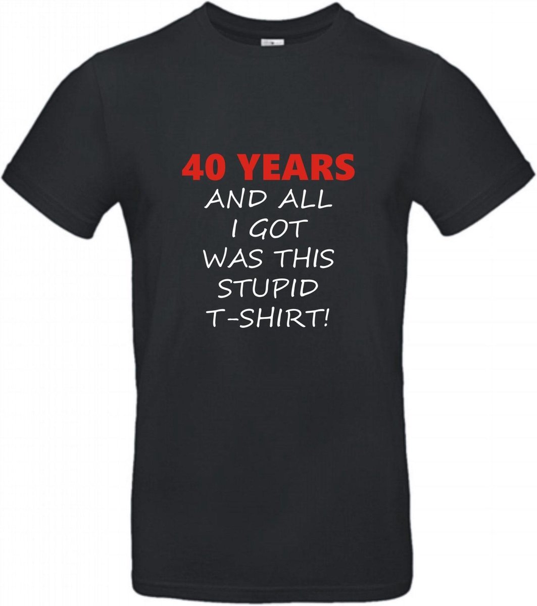 T-shirt 40 years and all i got was this stupid