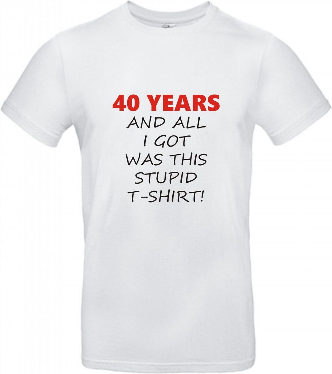 T-shirt 40 years and all i got was this stupid