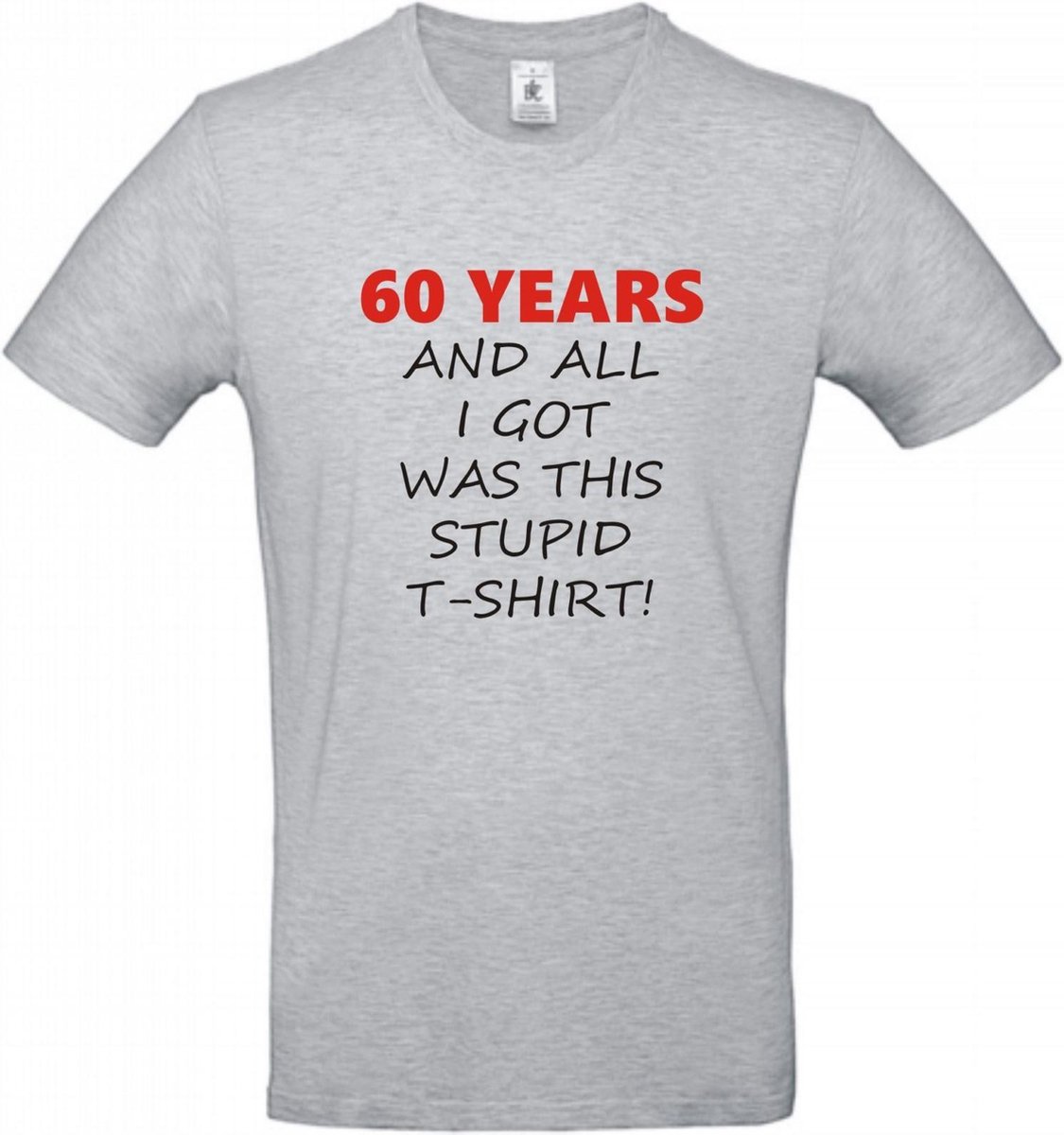 T-shirt 60 years and all i got was this stupid