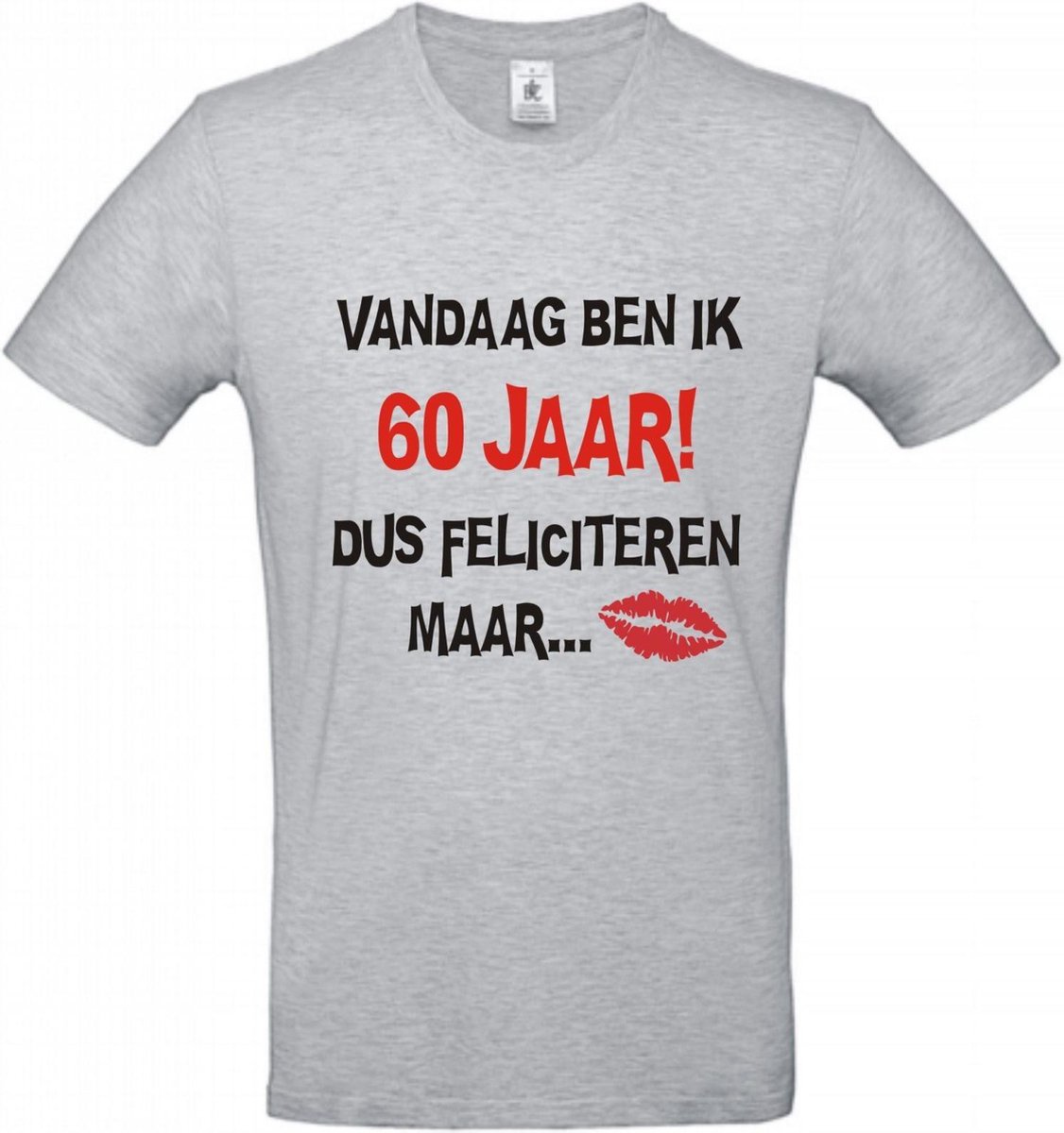 T-shirt Vandaag ben ik 60 jaar dus feliciteren maar