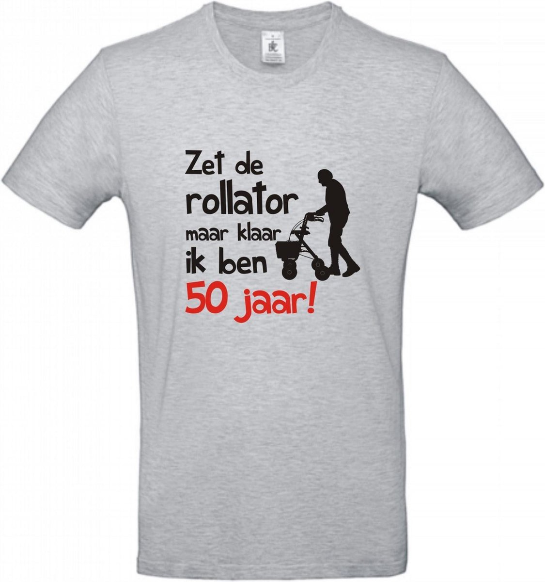 T-shirt Zet de rollator maar klaar ik ben 50 jaar!