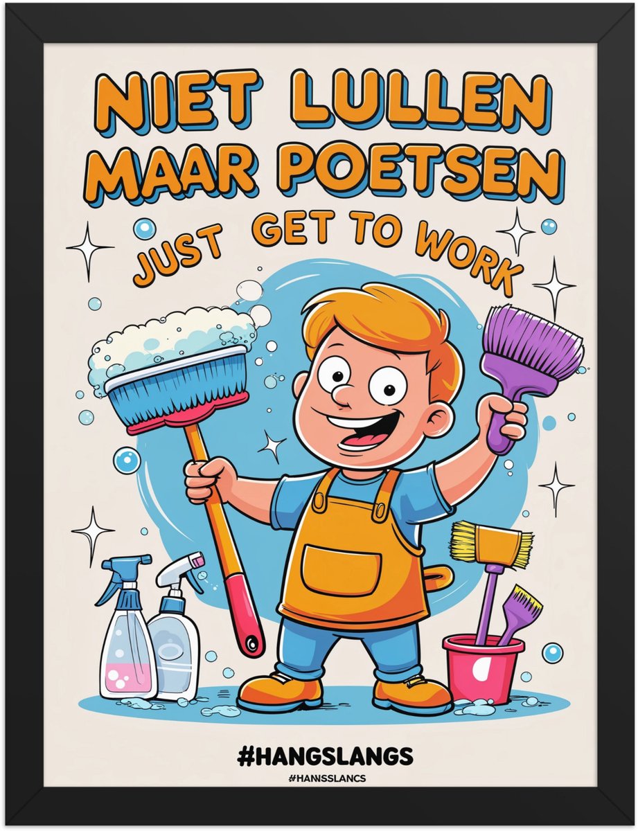 Funny Dutch Slang Poster “Niet lullen maar poetsen” – Quirky Wall Art – 30×40 cm – Humor Decoratie voor Woonkamer of Kantoor