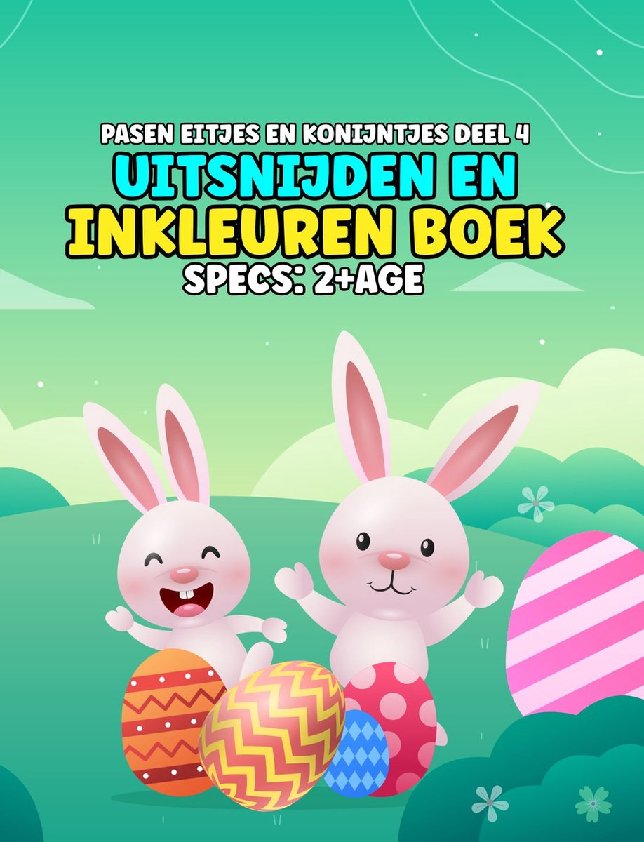 Pasen kleruboek- Eitjes en konijntjes - Uitsnijden en inkleuren boek - deel 4 - leeftijd 2+ - 50 paginas