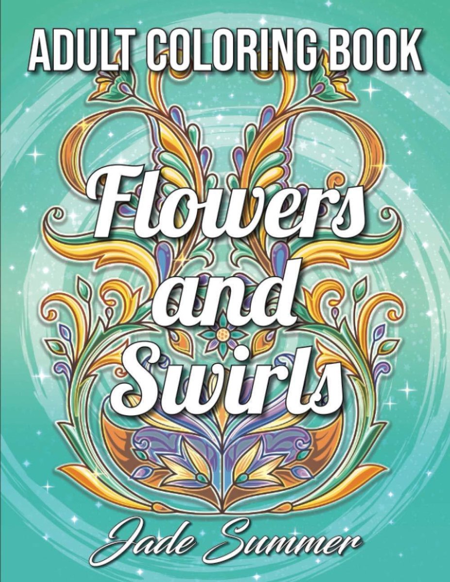 Flowers and Swirls Adult Coloring Book - Jade Summer