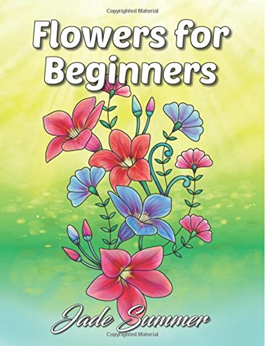 Flowers for Beginners: An Adult Coloring Book Jade Summer