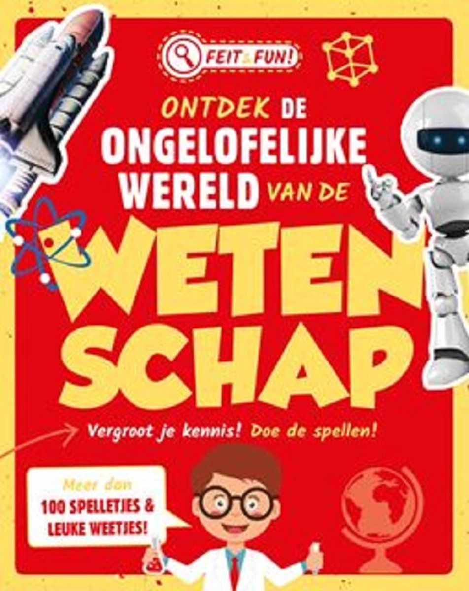 Feit & fun! De ongelofelijke wereld van de wetenschap