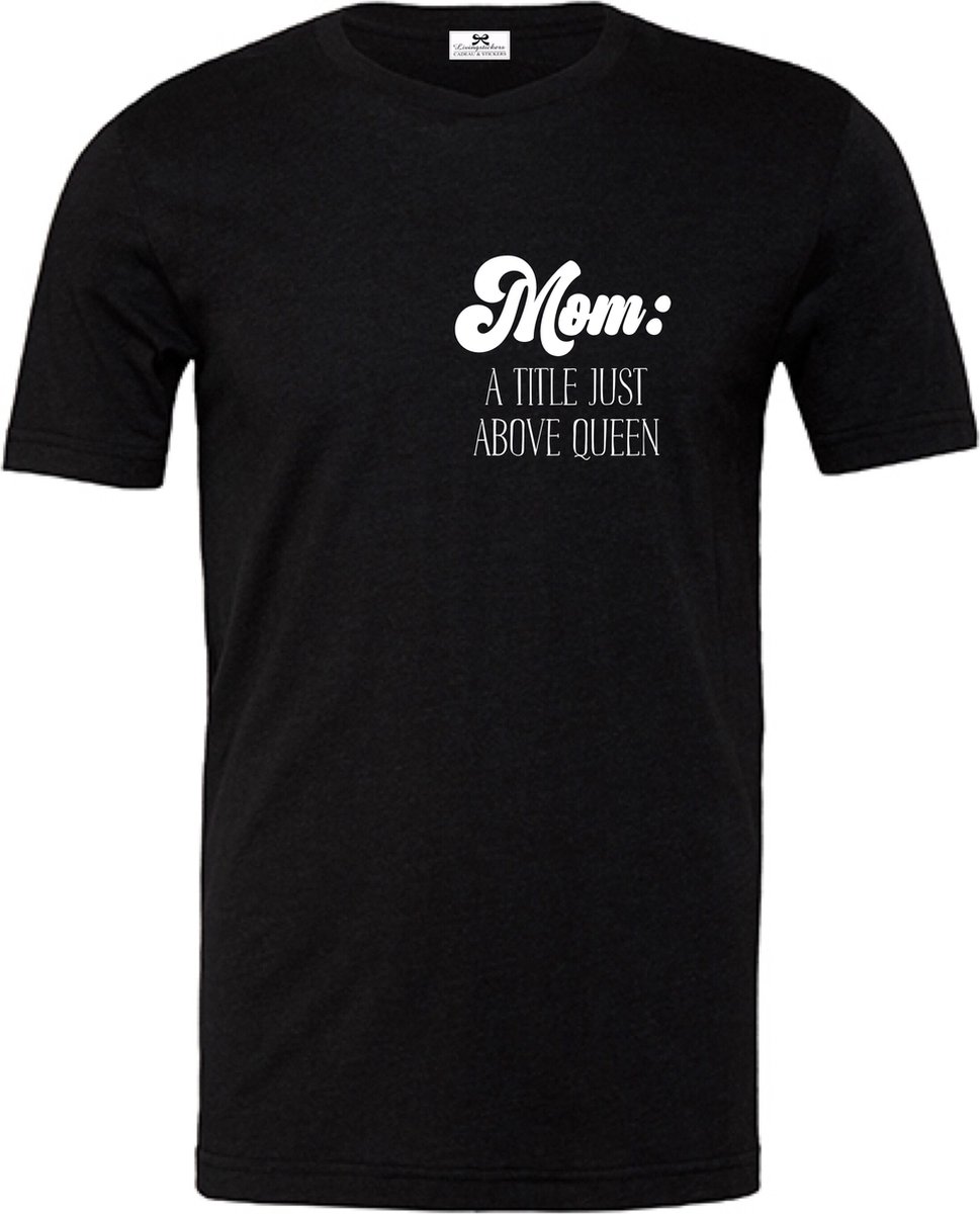 Dames shirt korte mouw-Mom a title just above queen-Maat S