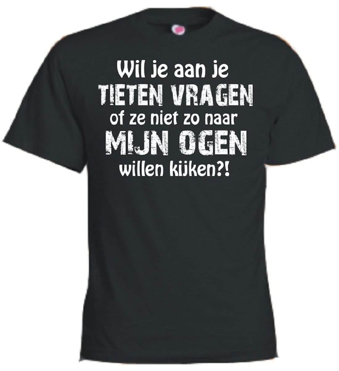   T-shirt - Wil je aan je tieten vragen...ogen kijken - Heren Zwart (maat M)