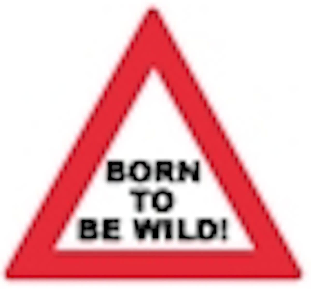 verkeersbord - Born to be wild!