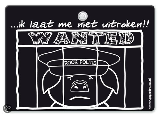 Metal Slogan - Spreukenbord - Tekst Bord - ...ik laat me niet uitroken!! Wanted; Rook politie