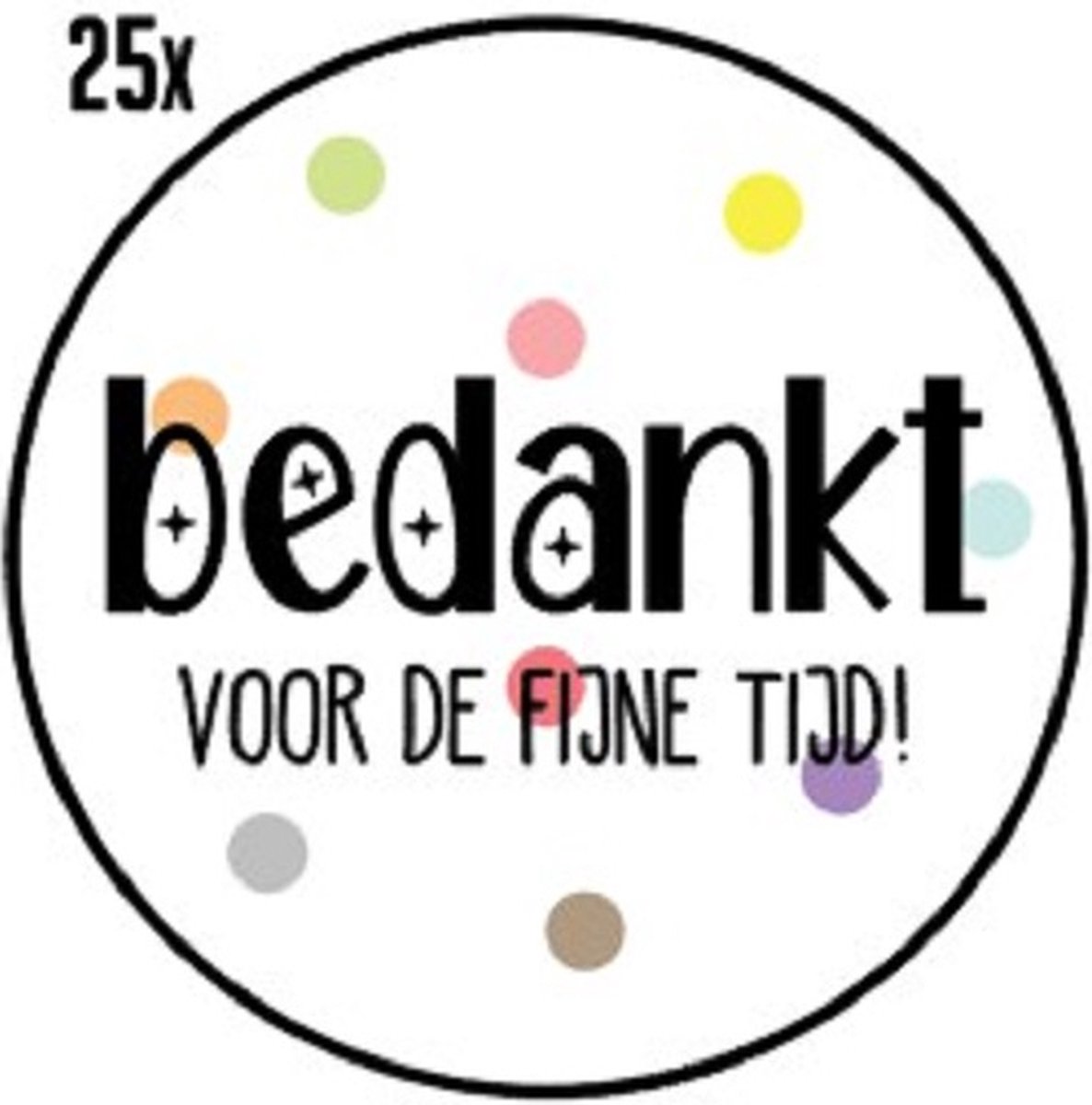 25x Sluitsticker Bedankt voor de fijne tijd - Gekleurde stippen - Cadeausticker - Sluitsticker - Rond - 40mm - 25 stuks - Wensetiket - Afscheid - Basisschool - Uitdelen - Traktatie - Uitdeeltraktatie - Collega