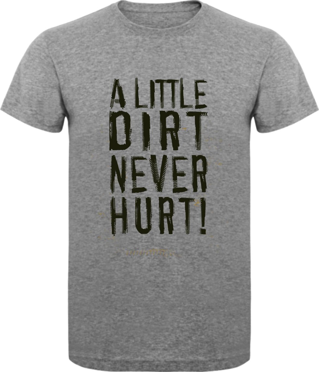 Fitness T-Shirt - Gym T-shirt - Work Out T-shirt - Sport T-Shirt - Regular Fit T-Shirt - Fun - Fun Tekst -  Sporten - Mudmasters - A Little Dirt Never Hurt - Sport Grey  - Maat S