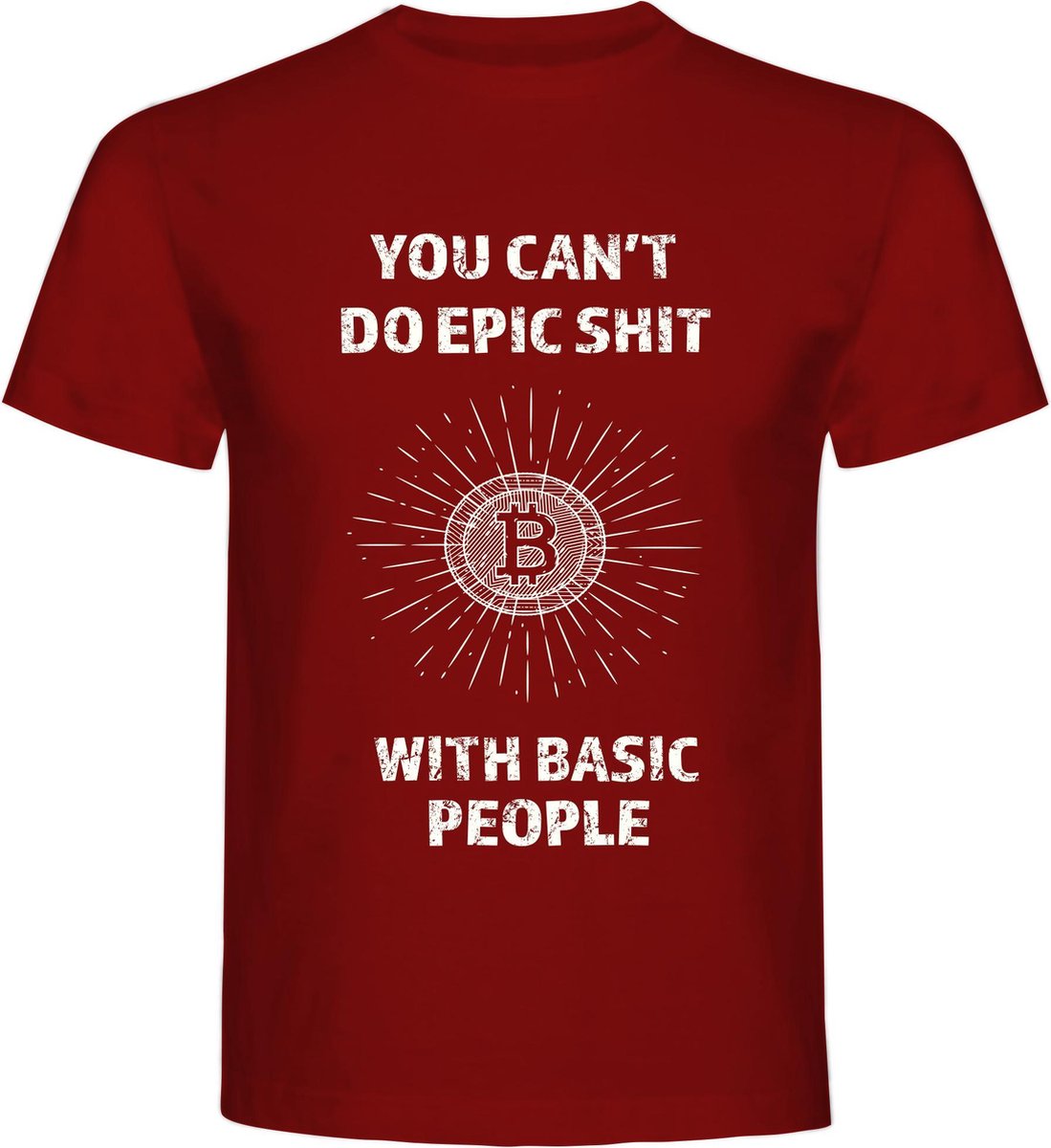 T-Shirt - Casual T-Shirt - Fun T-Shirt - Fun Tekst - Lifestyle T-Shirt - Mood - Bitcoin - You Cant Do Epic Shit With Basic People - Burgundy - Maat L