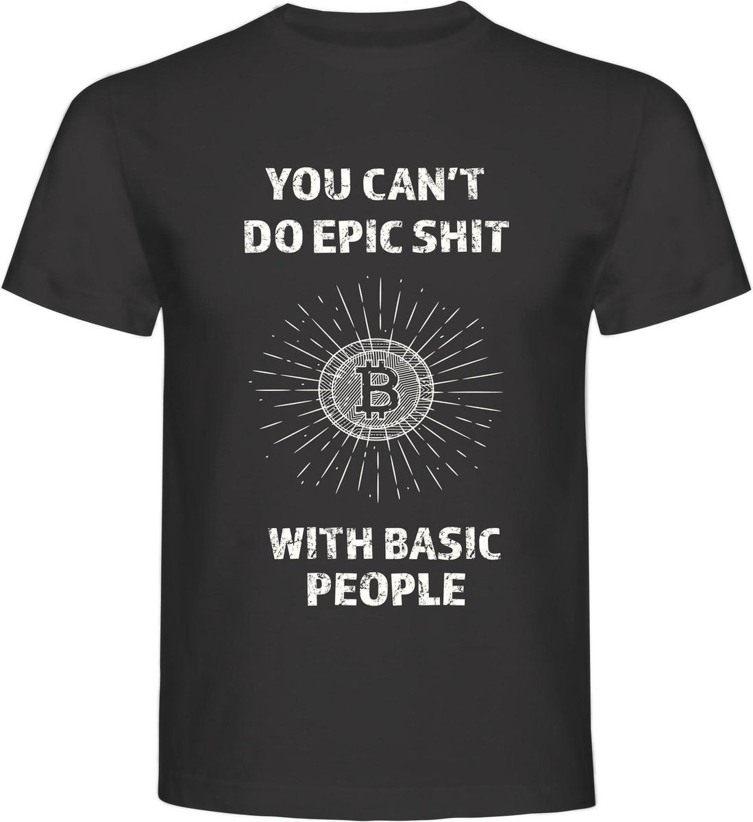 T-Shirt - Casual T-Shirt - Fun T-Shirt - Fun Tekst - Lifestyle T-Shirt - Mood - Bitcoin - You Cant Do Epic Shit With Basic People - Charcoal - Maat M