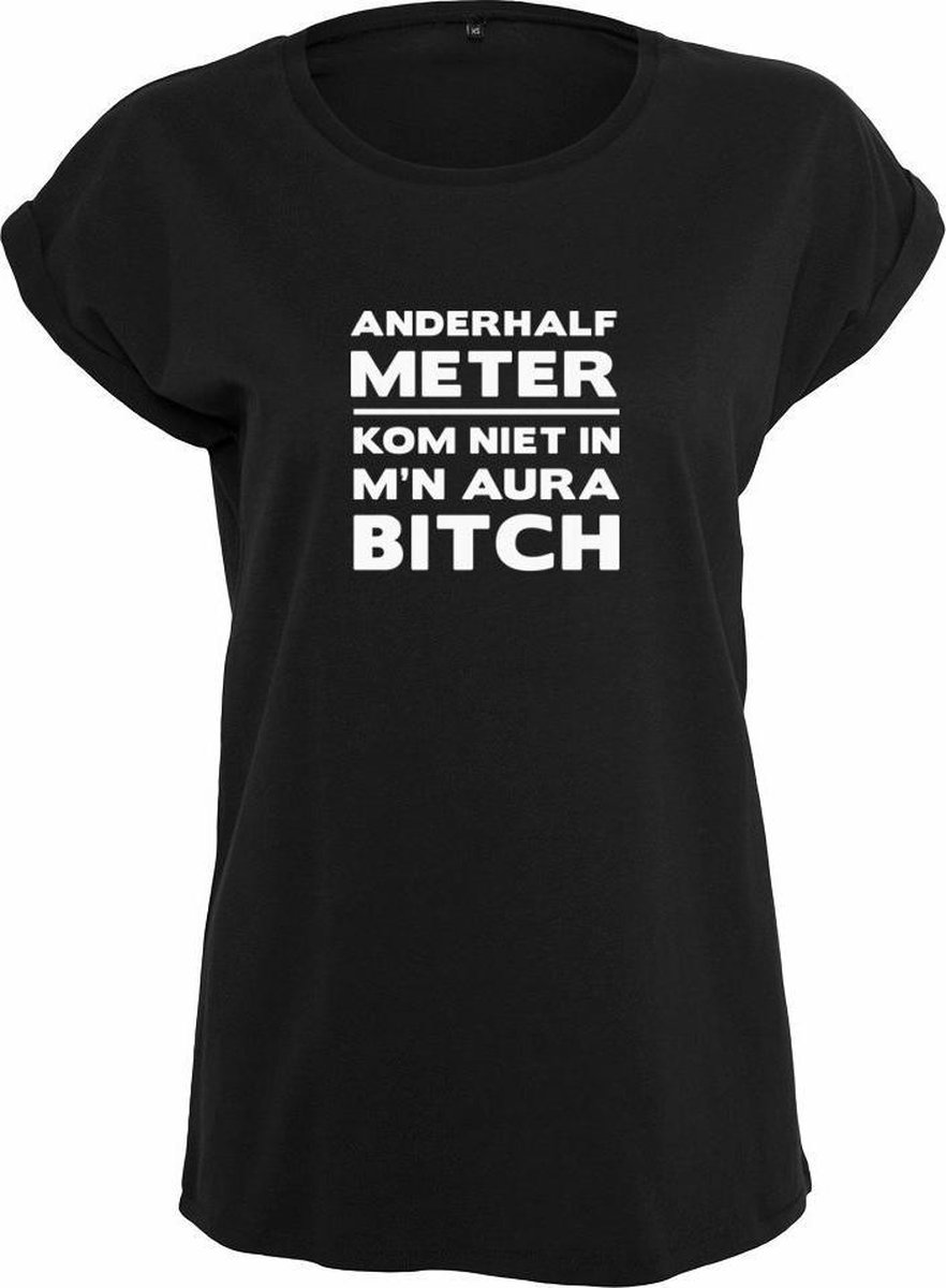 Rustaagh Anderhalf meter kom niet in mn aura bitch Dames T-shirt M