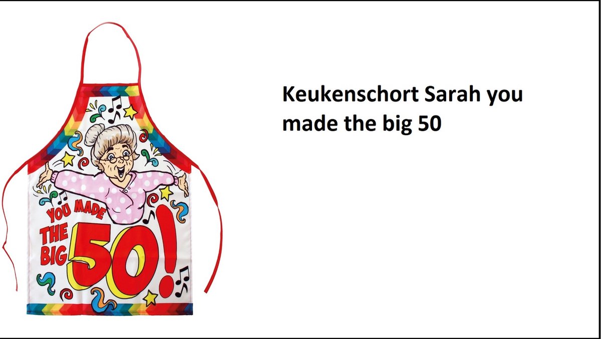 Schort Sarah you made the big 50 one size - verjaardag thema feest Sara 50jaar festival