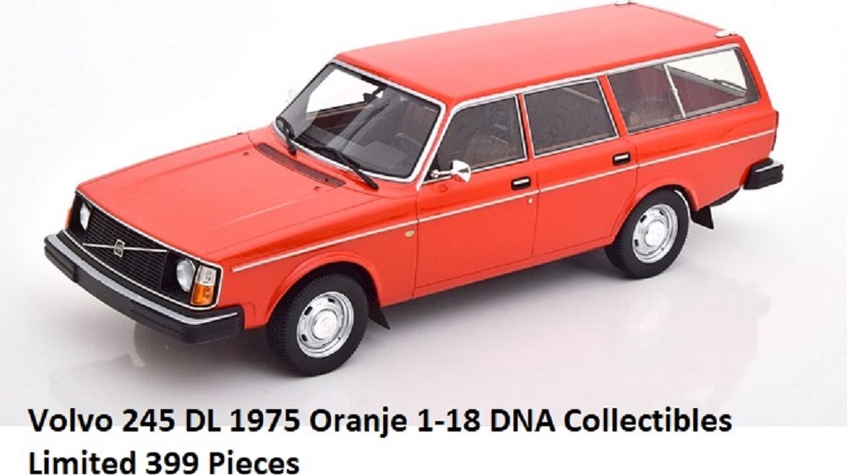 Volvo 245 DL 1975 Oranje 1-18 DNA Collectibles Limited 399 Pieces